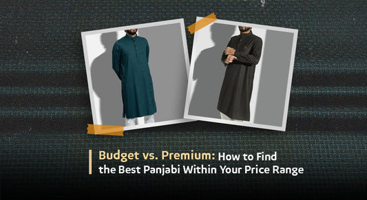Budget vs. Premium: How to Find the Best Panjabi Within Your Price Range